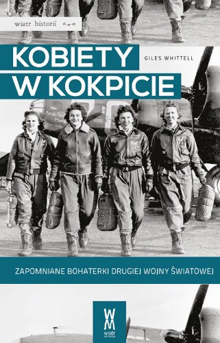 Kobiety w kokpicie: Zapomniane bohaterki drugiej wojny światowej (WIATR HISTORII) Social Sciences