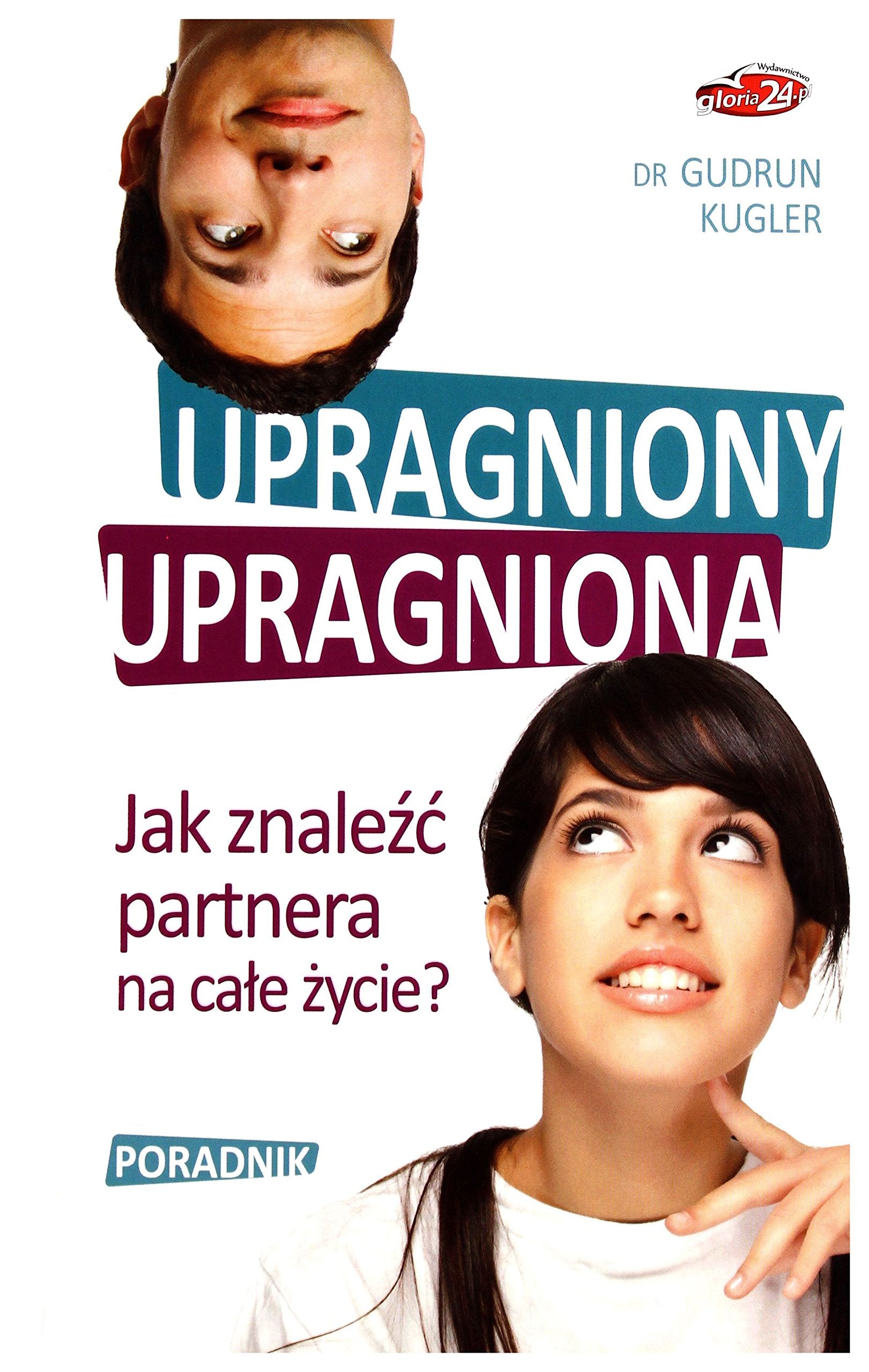 Upragniony, upragniona. Jak znaleĹşć partnera... - Gudrun Kugler Books