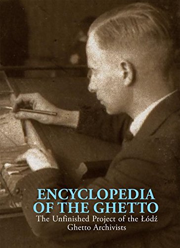 Encyclopedia of the Ghetto: The Unfinished Project of the Lodz Ghetto Archivists book