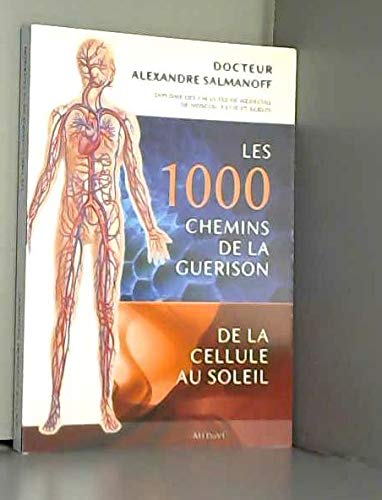 LES 1000 CHEMINS DE LA GUERISON-DE LA CELLULE AU SOLEIL Books
