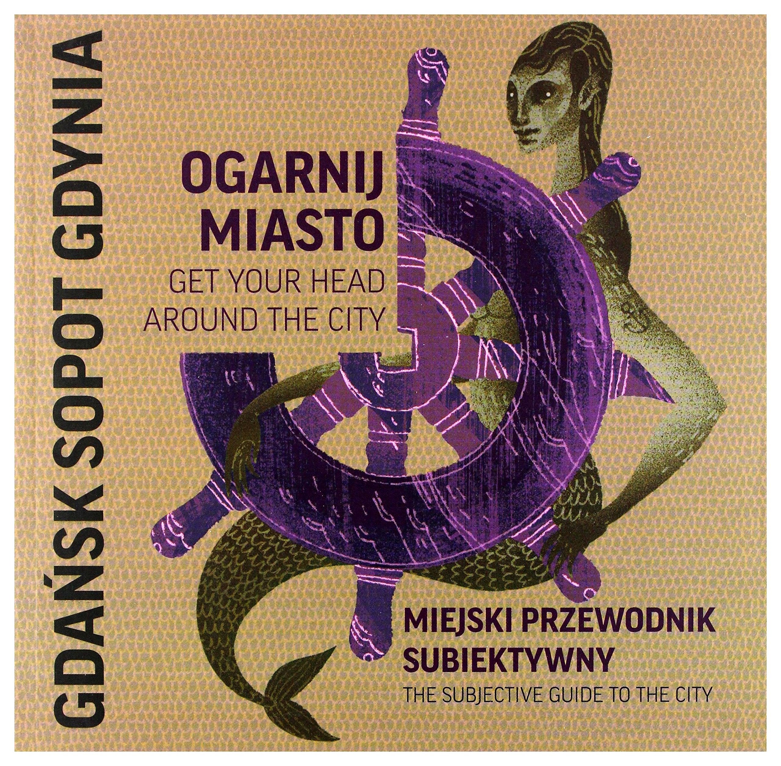 Ogarnij miasto Gdansk Sopot Gdynia Travel Guides