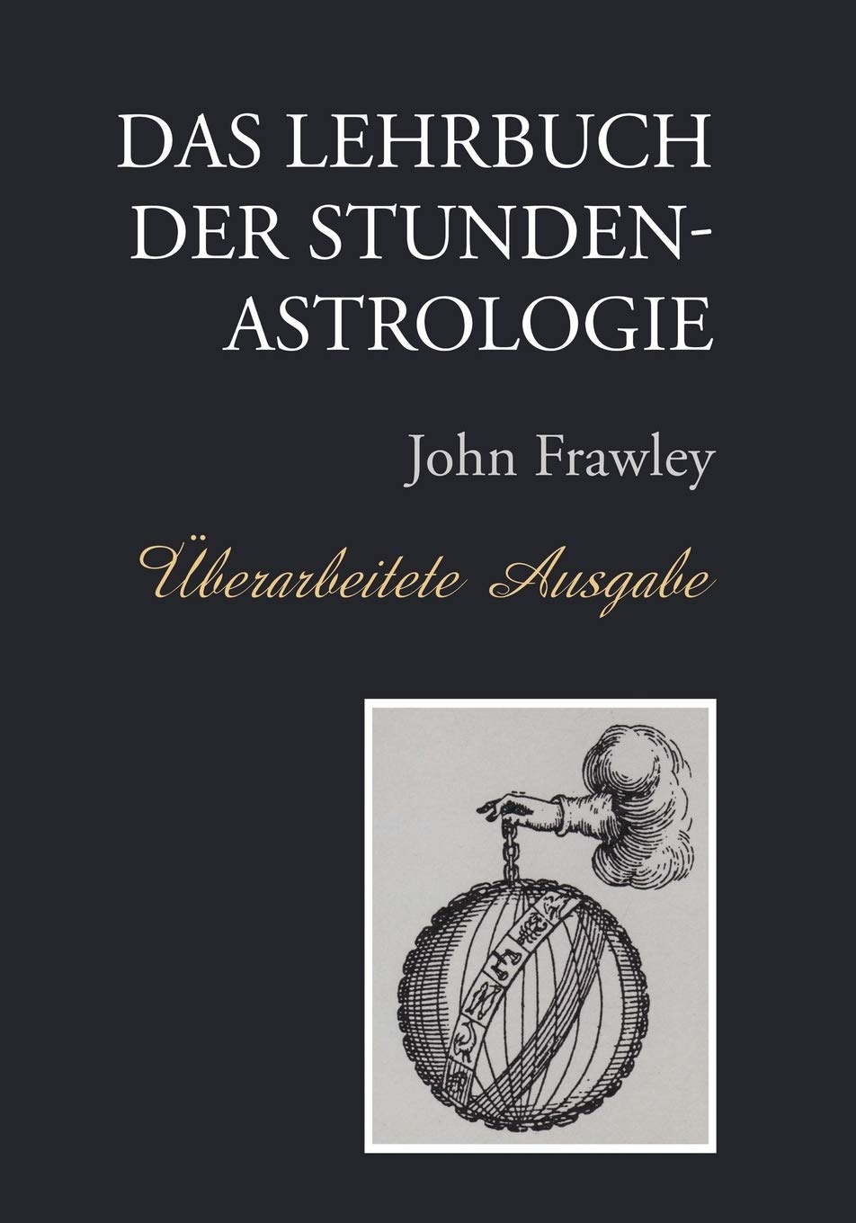 Das Lehrbuch der Stundenastrologie - Überarbeitete Ausgabe Religion & Esotericism