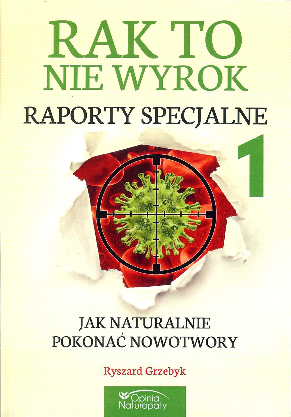 Rak to nie wyrok Raporty specjalne 1: Jak naturalnie pokonać nowotwory Books