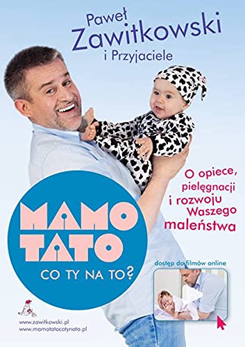 Mamo tato co ty na to Część 1: O opiece, pielęgnacji i rozwoju Waszego maleństwa - Paweł Zawitkowski (nowe wydanie z dostępem do fi book