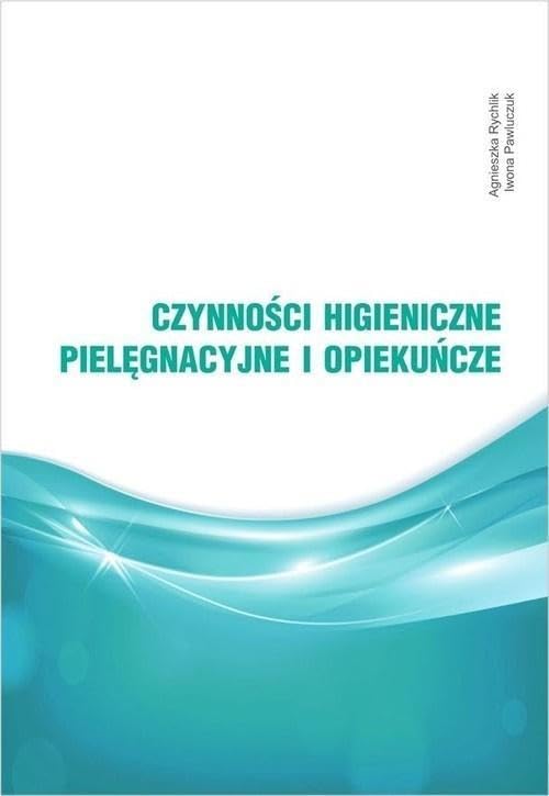 Czynności higieniczne, pielęgnacyjne i opiekuńcze Books