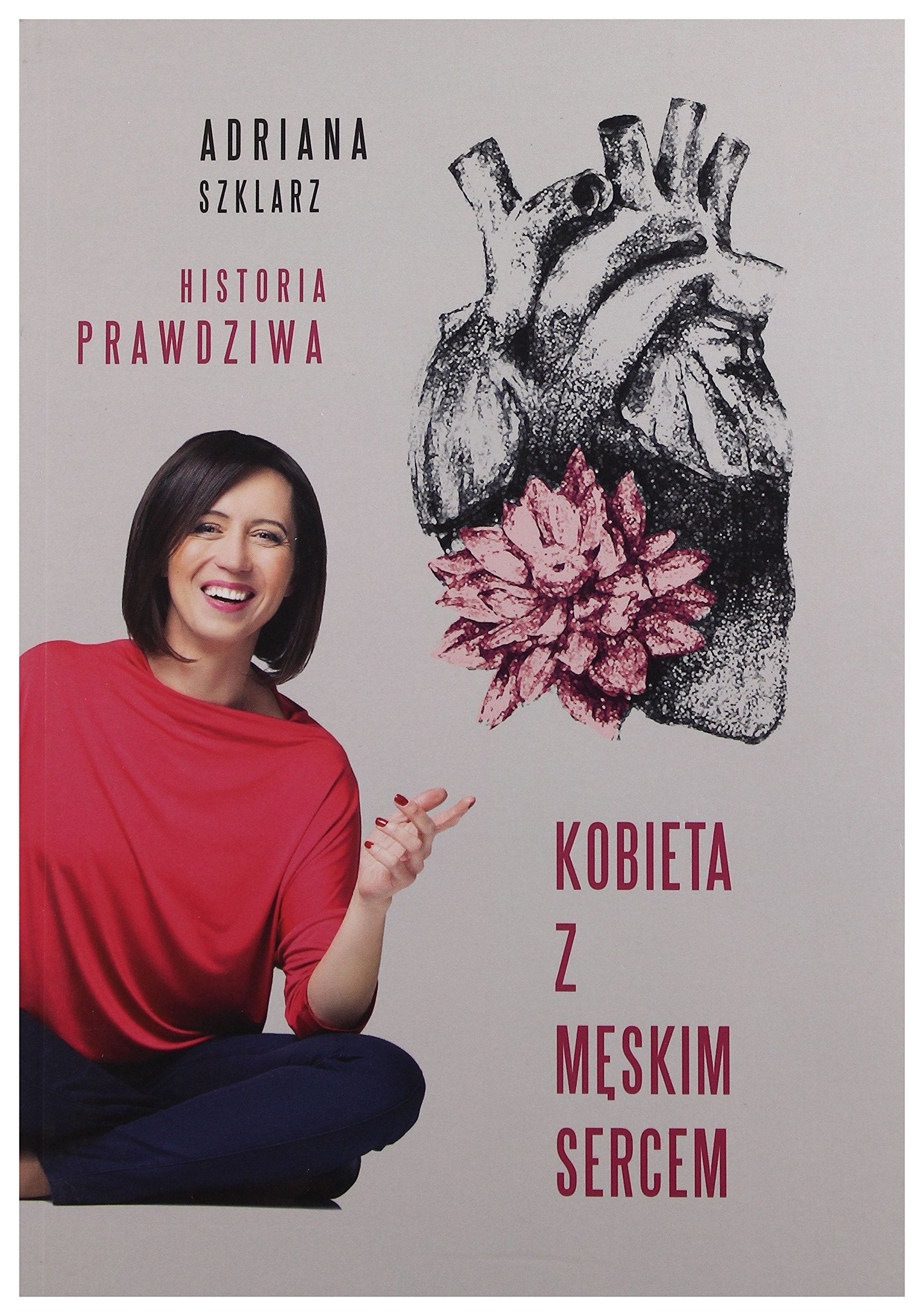 Kobieta z męskim sercem - Adriana Szklarz Books