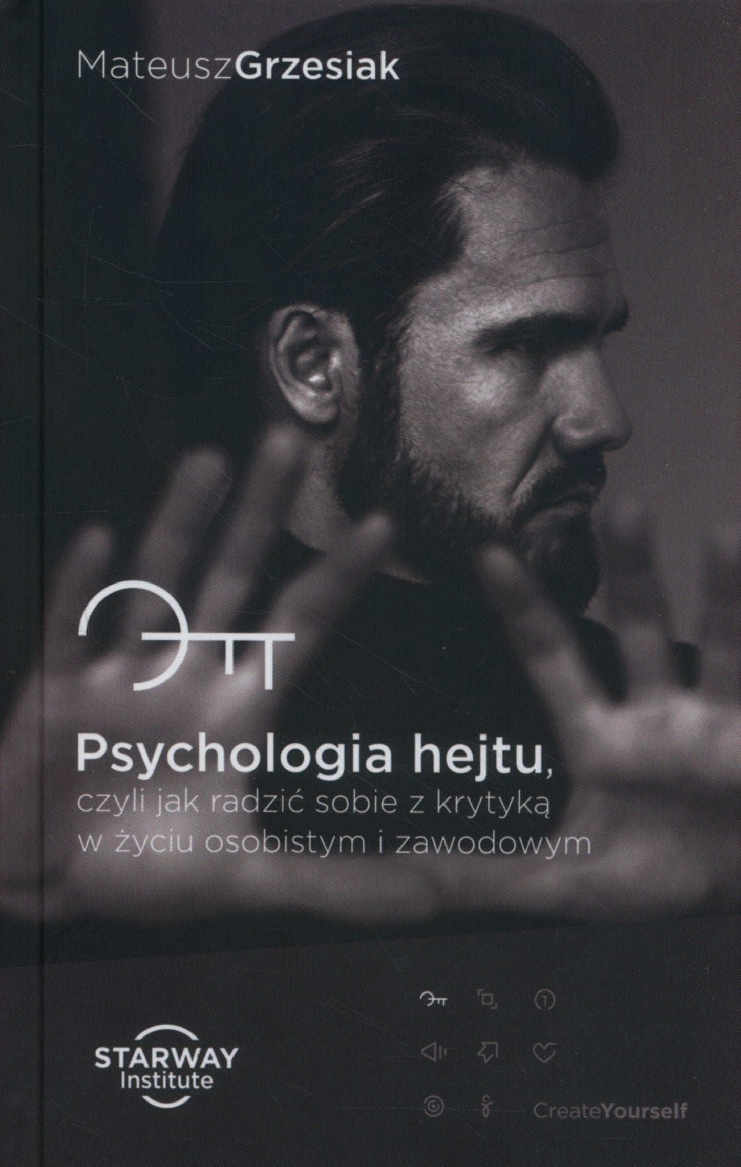 Psychologia hejtu: Czyli jak radzić sobie z krytyką w życiu osobistym i zawodowym Books