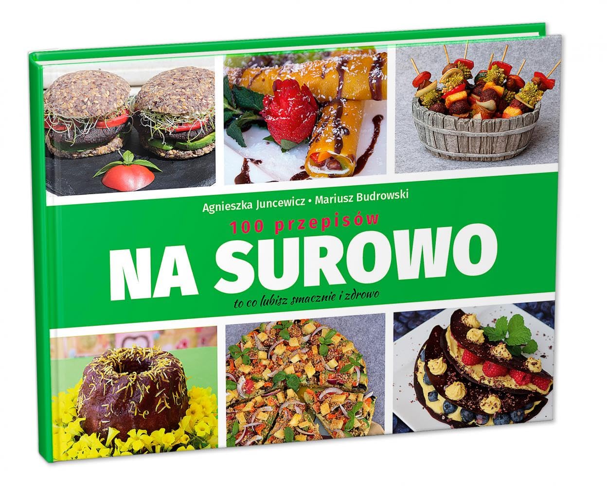 Na surowo. 100 przepisĂlw - Agnieszka Juncewicz, Mariusz Budrowski Books