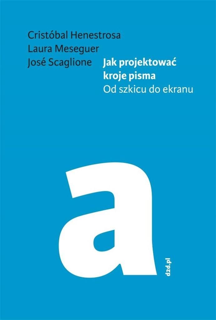 Jak projektować kroje pisma: Od szkicu do ekranu Books
