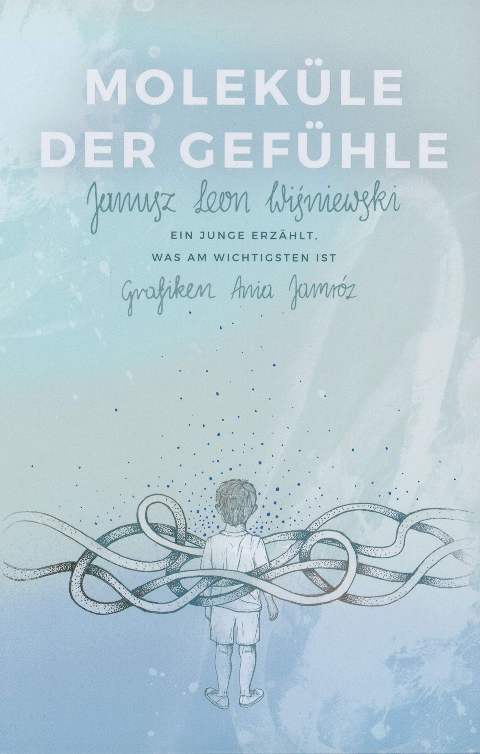 Moleküle der Gefühle.: Ein junge erzählt was am wichtigsten ist. Books