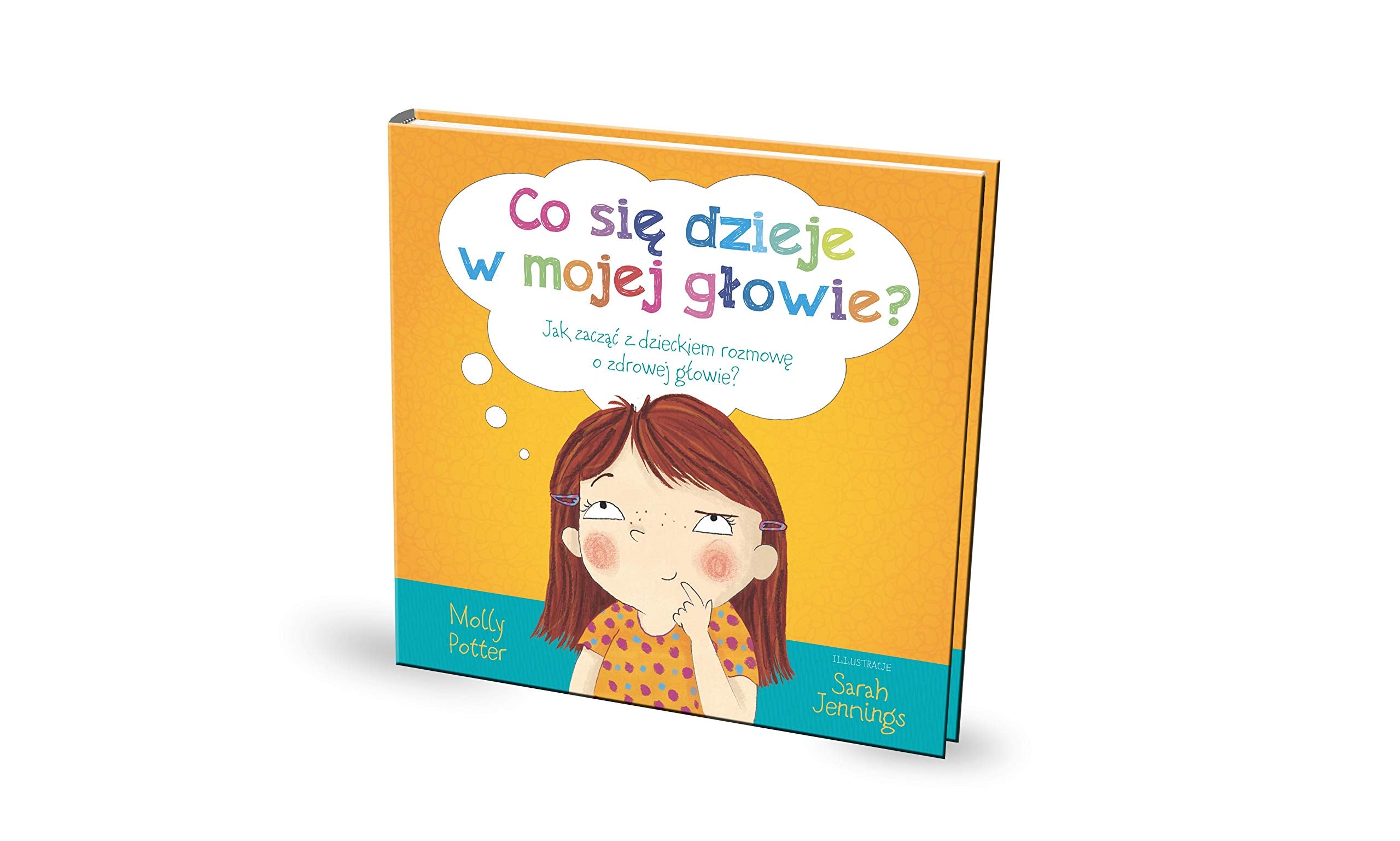 Co się dzieje w mojej głowie?: Jak zacząć z dzieckiem rozmowę o zdrowej głowie? Books