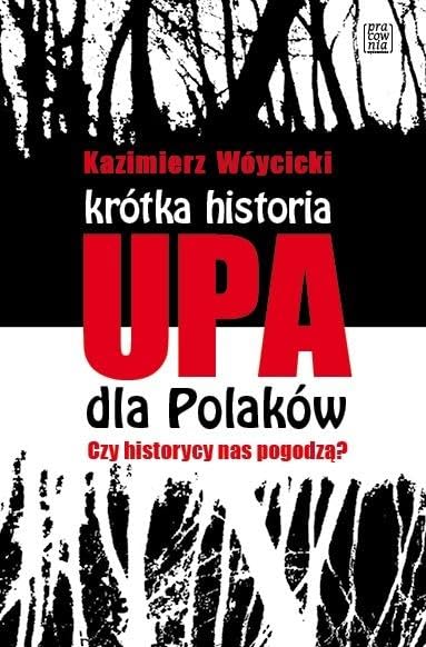 Krótka historia UPA dla Polaków Czy historycy nas pogodzą? Books