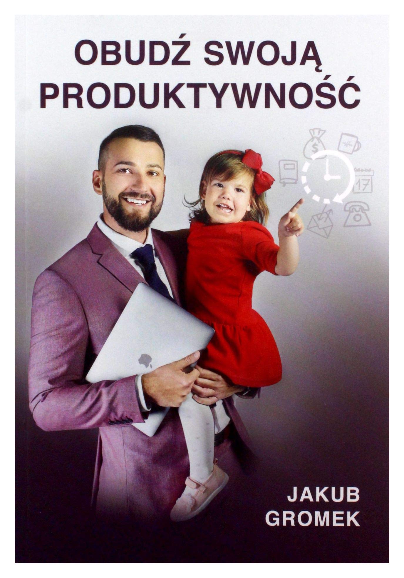 ObudĹş swojÄ produktywnoĹÄ - Jakub Gromek book
