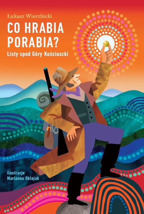 Co hrabia porabia?: Listy spod Góry Kościuszki Books