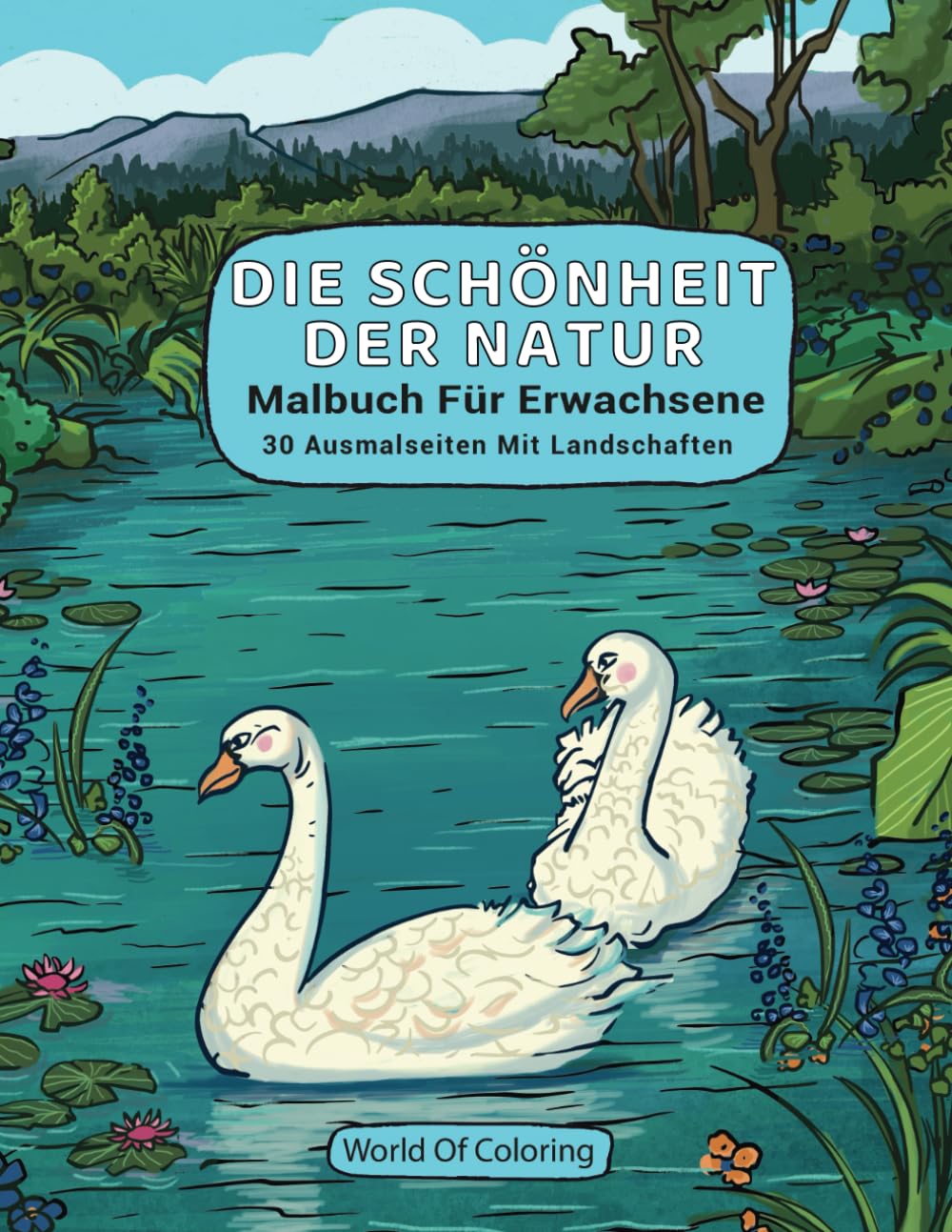 Malbuch Für Erwachsene: Die Schönheit Der Natur, 30 Ausmalseiten Mit Landschaften (Welt der Natur Ausmalbücher, Band 2) Film, Art & Culture