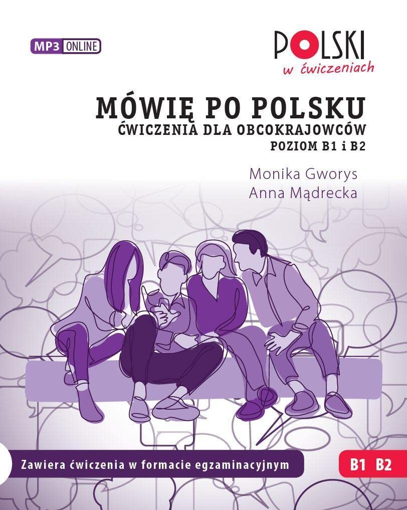 Mówie po polsku. Cwiczenia dla obcokrajowców. Poziom B1 i B2. Foreign Languages ​​& Dictionaries