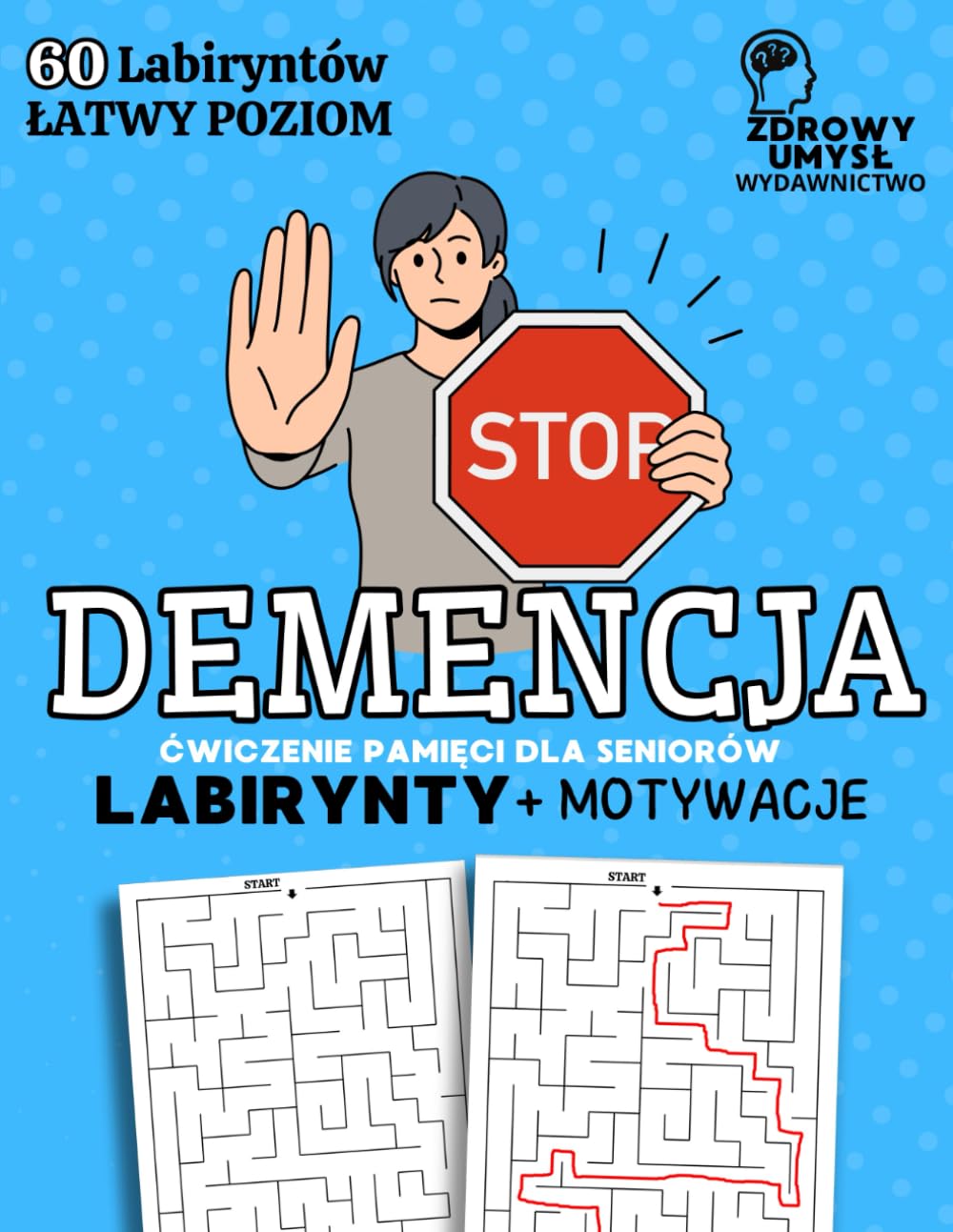 Stop Demencja - Labirynty: Zeszyt Ćwiczeń dla Seniorów, Ćwiczenia Pamięci, Koncentracji, Myślenia, Uwagi i Koordynacji Wzrokowo-Ruchowej dla Osób Starszych, Łatwy Poziom Medicine