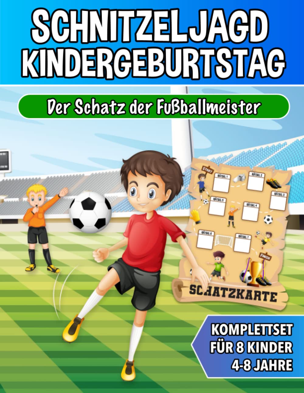 Schnitzeljagd Kindergeburtstag - Der Schatz der Fußballmeister: Fußball Schatzsuche von 4 bis zu 8 Jahre Kinder - Komplettset mit Schatzkarte, Rätseln, Einladungen, Urkunden und vieles mehr! Sports Books