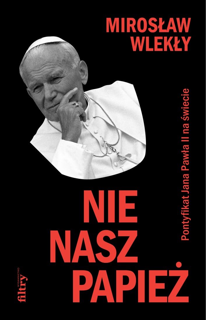 Nie nasz papież: Pontyfikat Jana Pawła II na świecie book