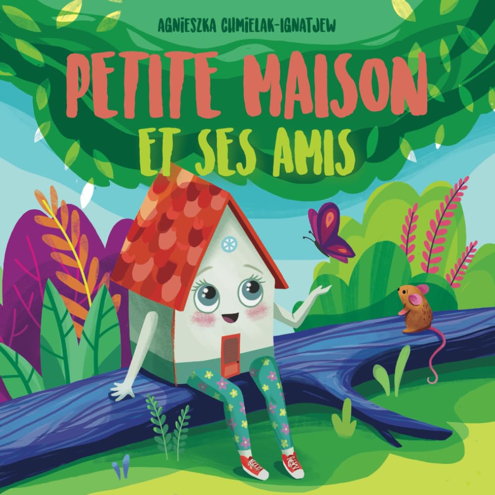 PETITE MAISON ET SES AMIS: Un livre sur les émotions pour les enfants, sur la confiance en soi, l'amitié et la gentillesse. Tu rencontreras ici le ... À lire à l'heure du coucher. Pour les 2-6 a book