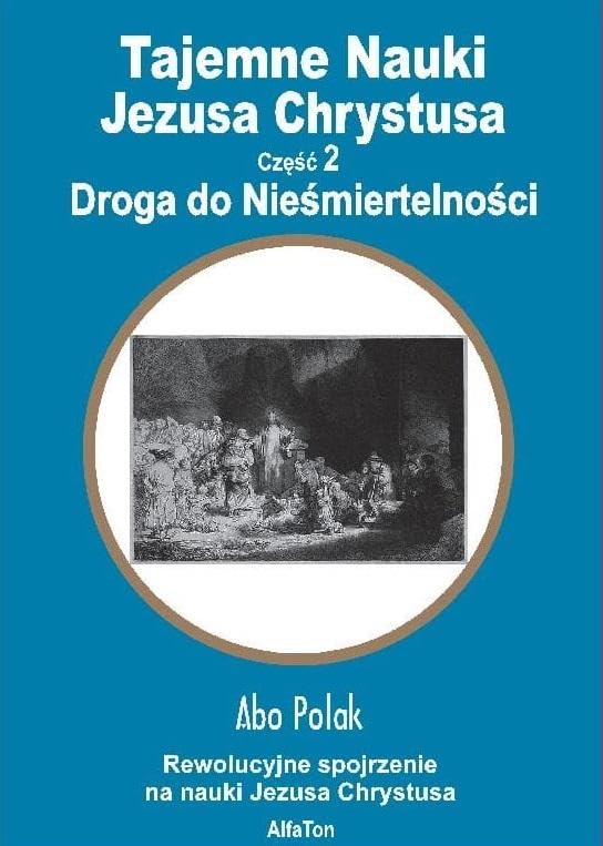 Tajemne Nauki Jezusa Chrystusa Część 2: Droga do Nieśmiertelności Books