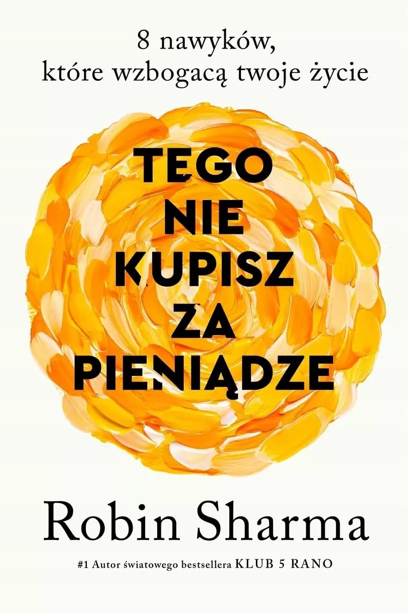Tego nie kupisz za pieniądze 8 nawyków, które wzbogacają twoje życie Books