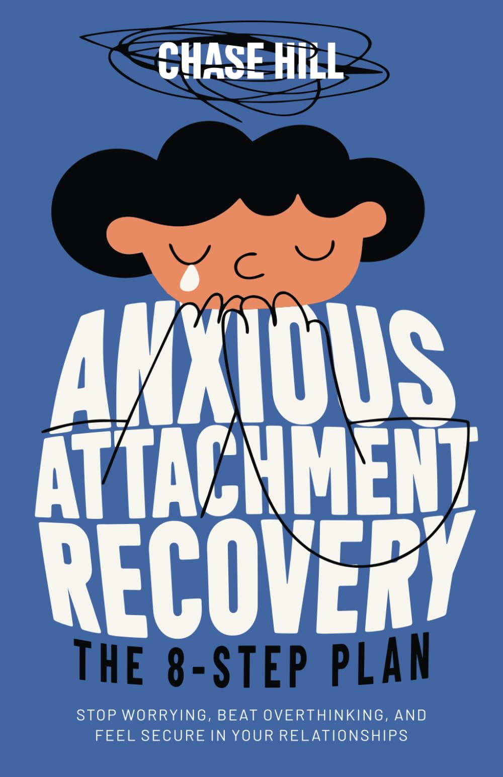 Anxious Attachment Recovery: The 8-Step Plan: Stop Worrying, Beat Overthinking, and Feel Secure in Your Relationships (Master the Art of Self-Improvement, Band 10) Health, Nutrition & Fitness