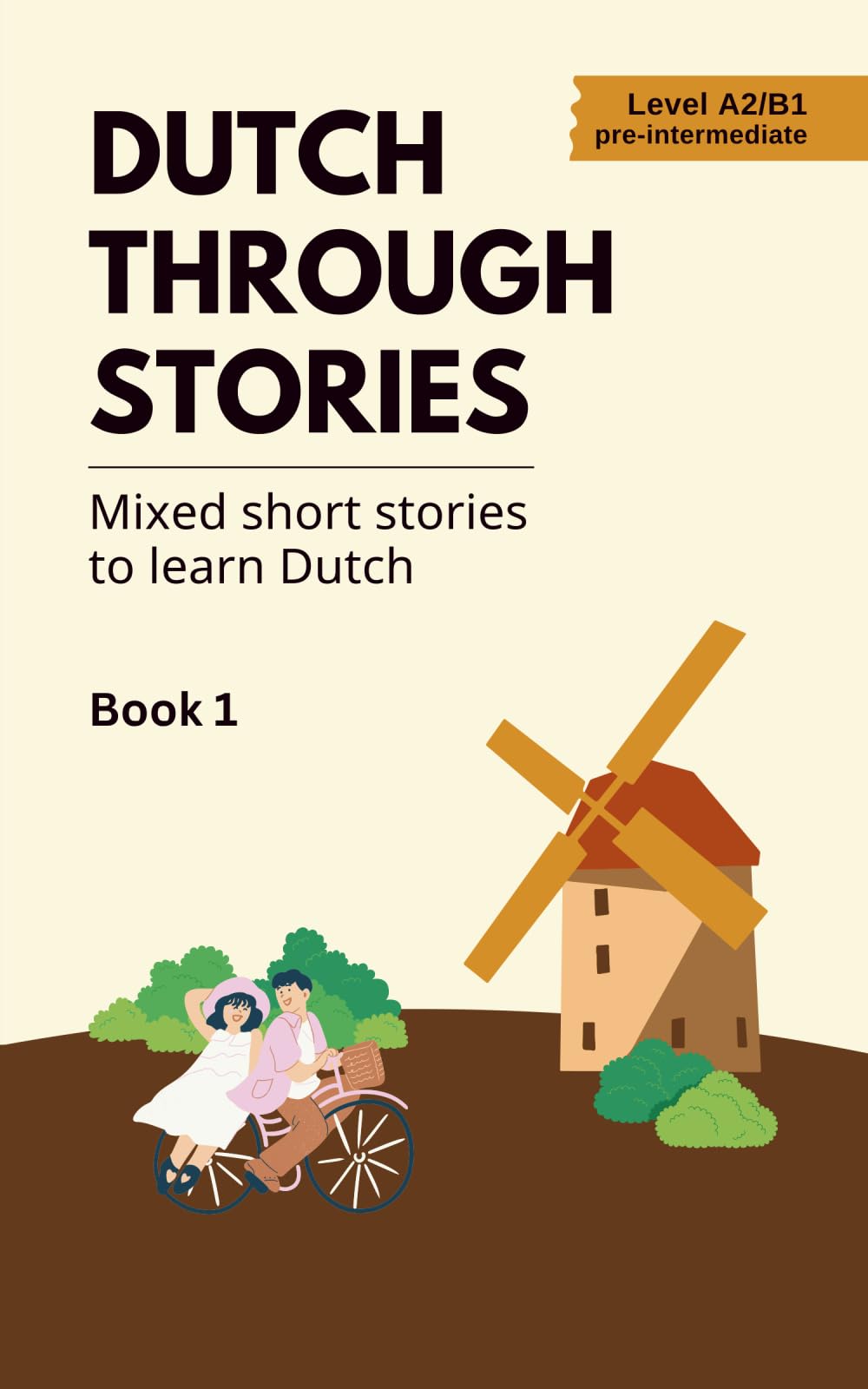 Dutch Through Stories: Mixed short stories to learn Dutch (A2/B1) book
