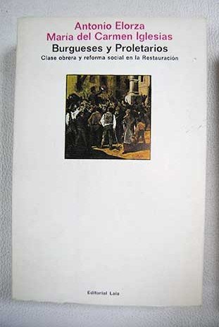 Burgueses y proletarios: Clase obrera y reforma social en la Restauración (1884-1889) Books