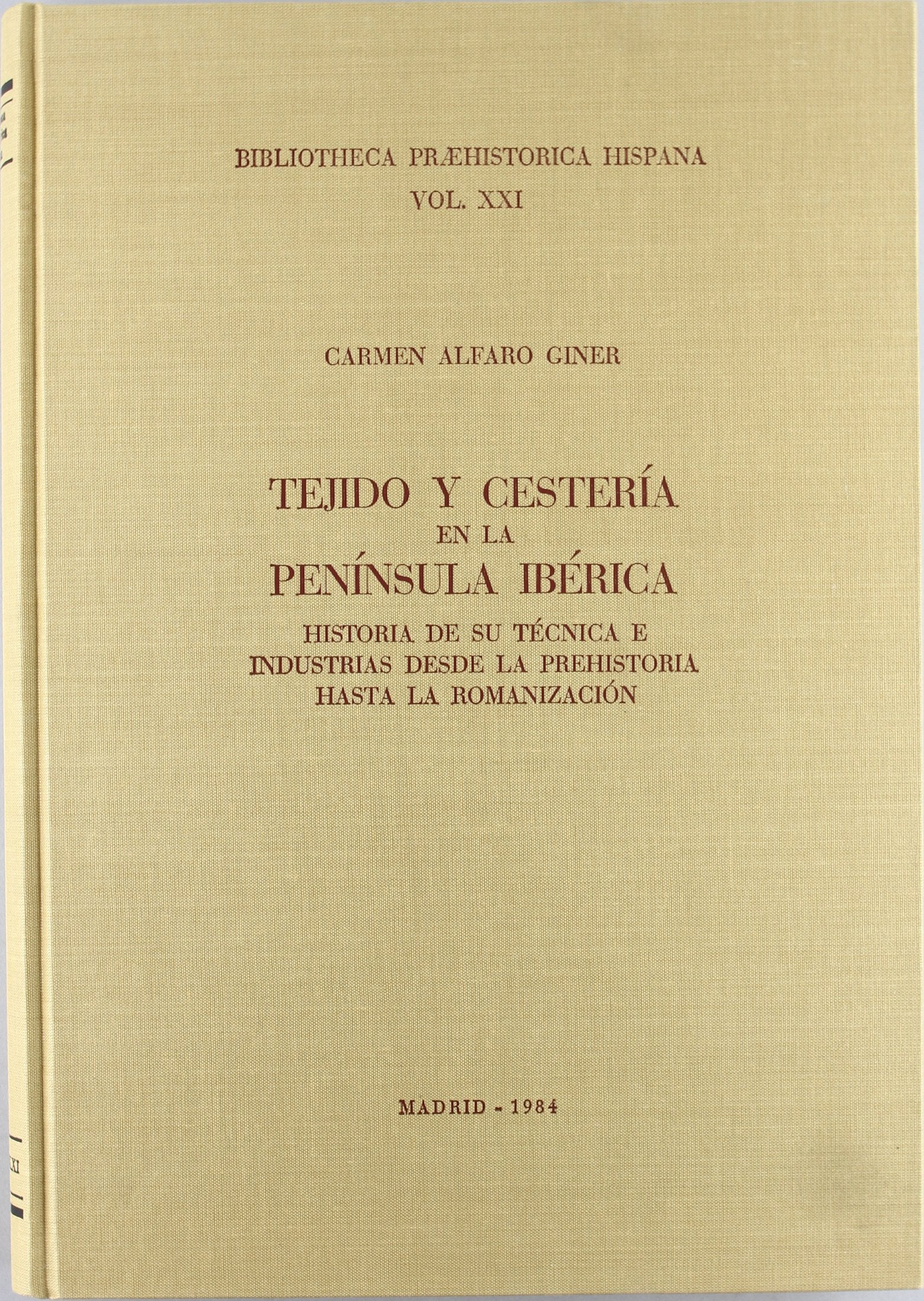Tejido y cestería en la Península Ibérica: Historia de su técnica e industrias desde la Prehistoria hasta la Romanización (Biblioteca Praehistórica Hispana, Band 21) Film, Art & Culture