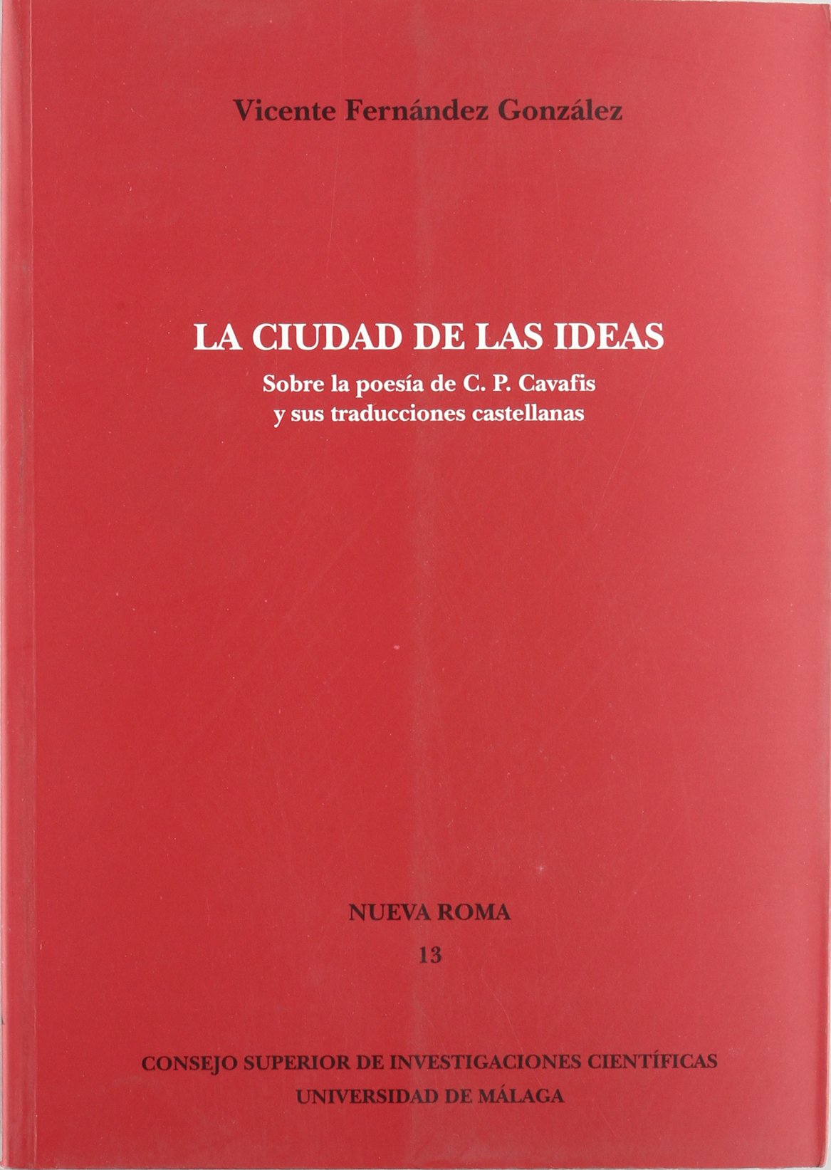 La ciudad de las ideas: Sobre la poesía de C. P. Cavafis y sus traducciones castellanas book