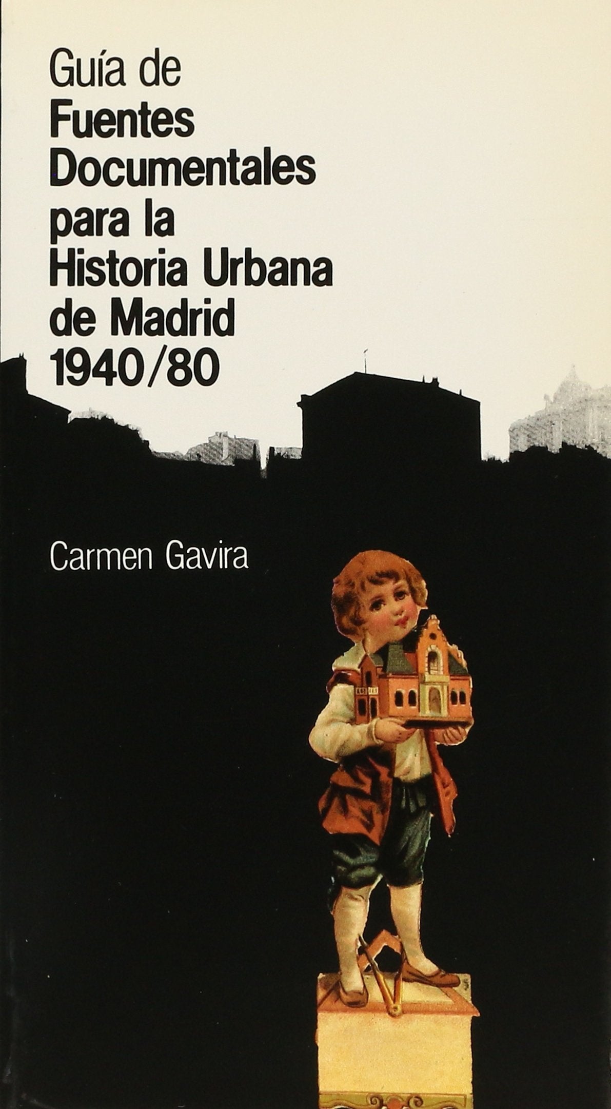 Guía de fuentes documentales para la historia urbana de Madrid (1940-1980) Reference Books