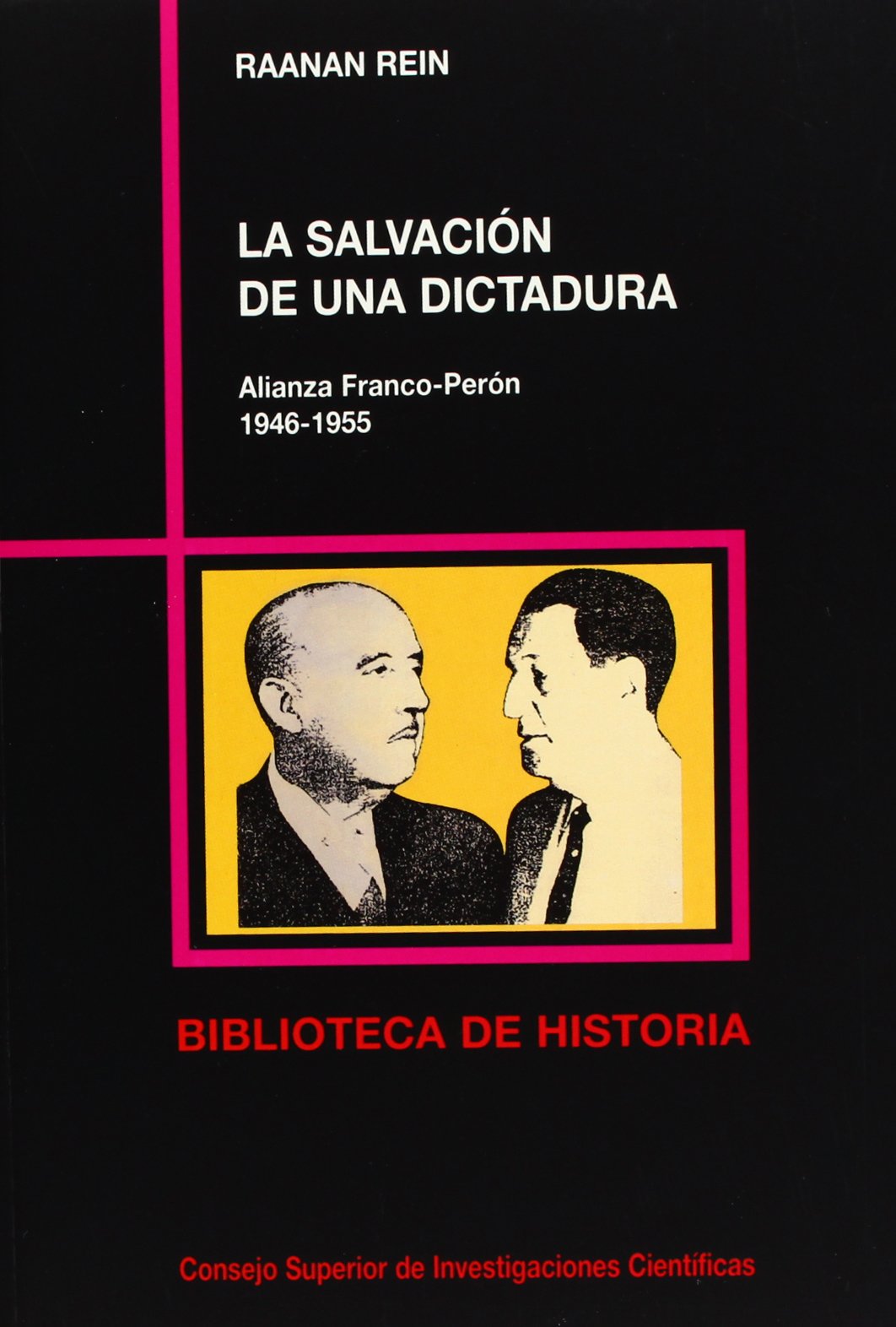 La salvación de una dictadura : alianza Franco-Perón, 1946-1955 Politics & History