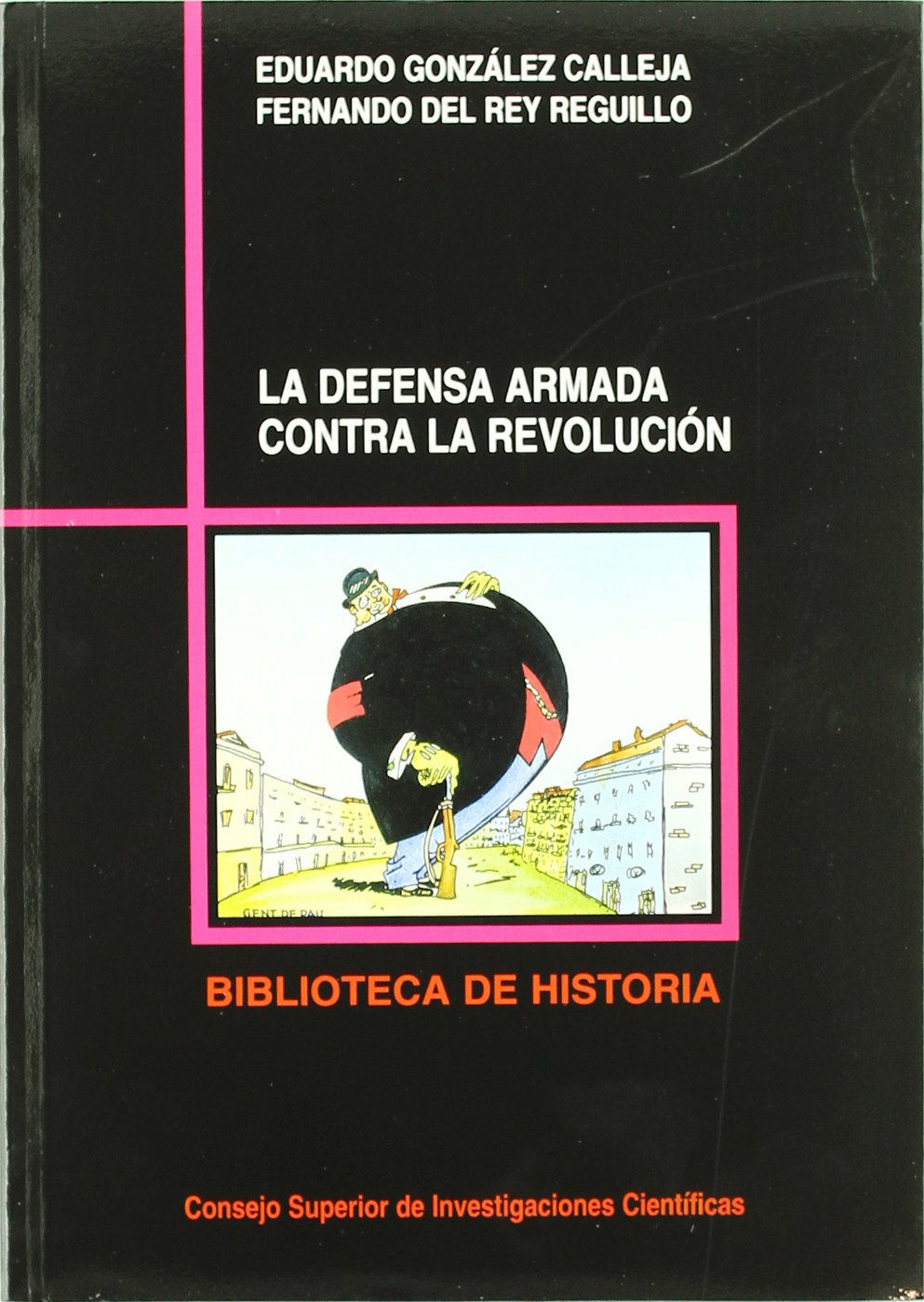 La defensa armada contra la revolución: Una historia de las Guardias cívicas en la España del siglo XX (Biblioteca de Historia, Band 29) Politics & History
