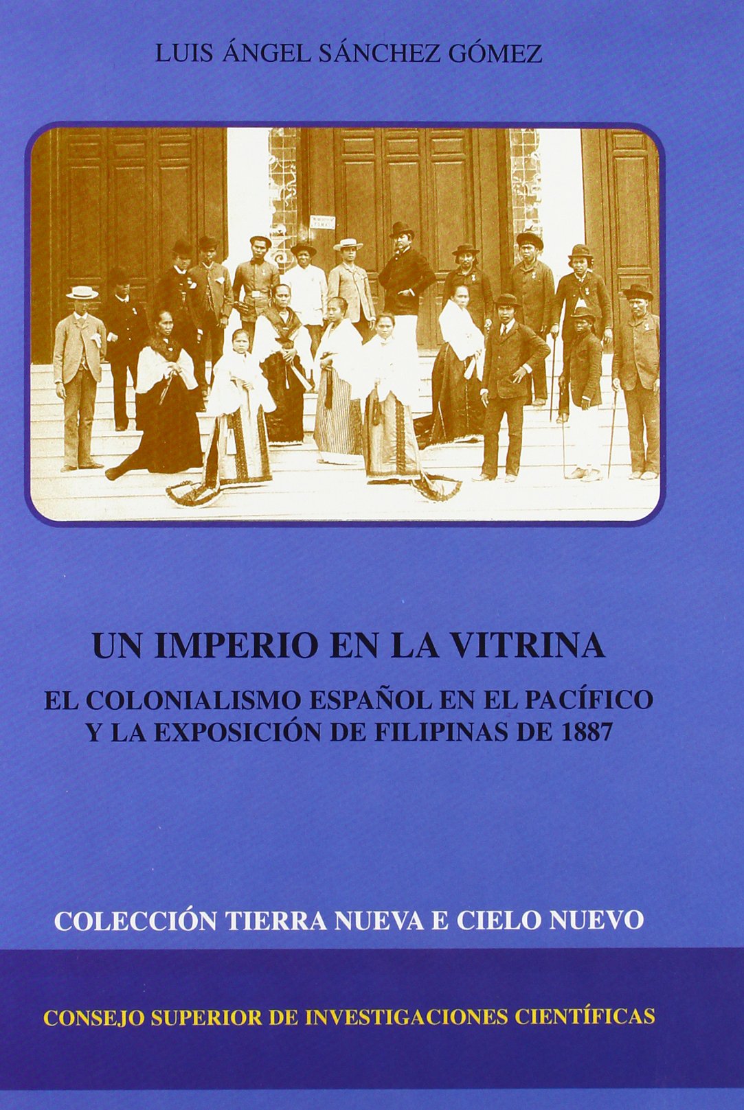 Un imperio en la vitrina : el colonialismo español en el Pacífico y la Exposición de Filipinas de 1887 (Tierra Nueva e Cielo Nuevo, Band 48) Social Sciences