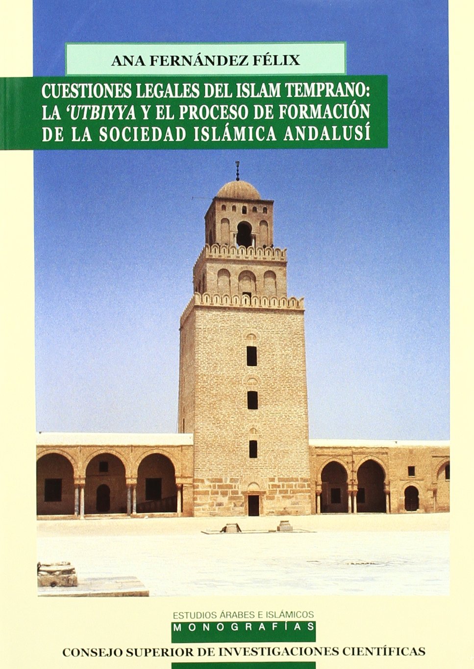Cuestiones legales del Islam temprano: la 'Utbiyya y el proceso de formación de la sociedad islámica andalusí book