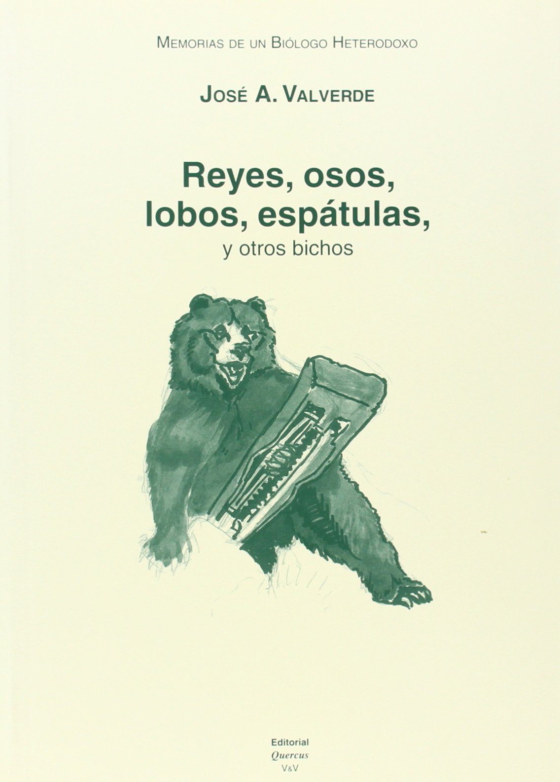 Memorias de un biólogo heterodoxo. Tomo VI. Reyes, osos, lobos, espátulas y otros bichos Natural Sciences