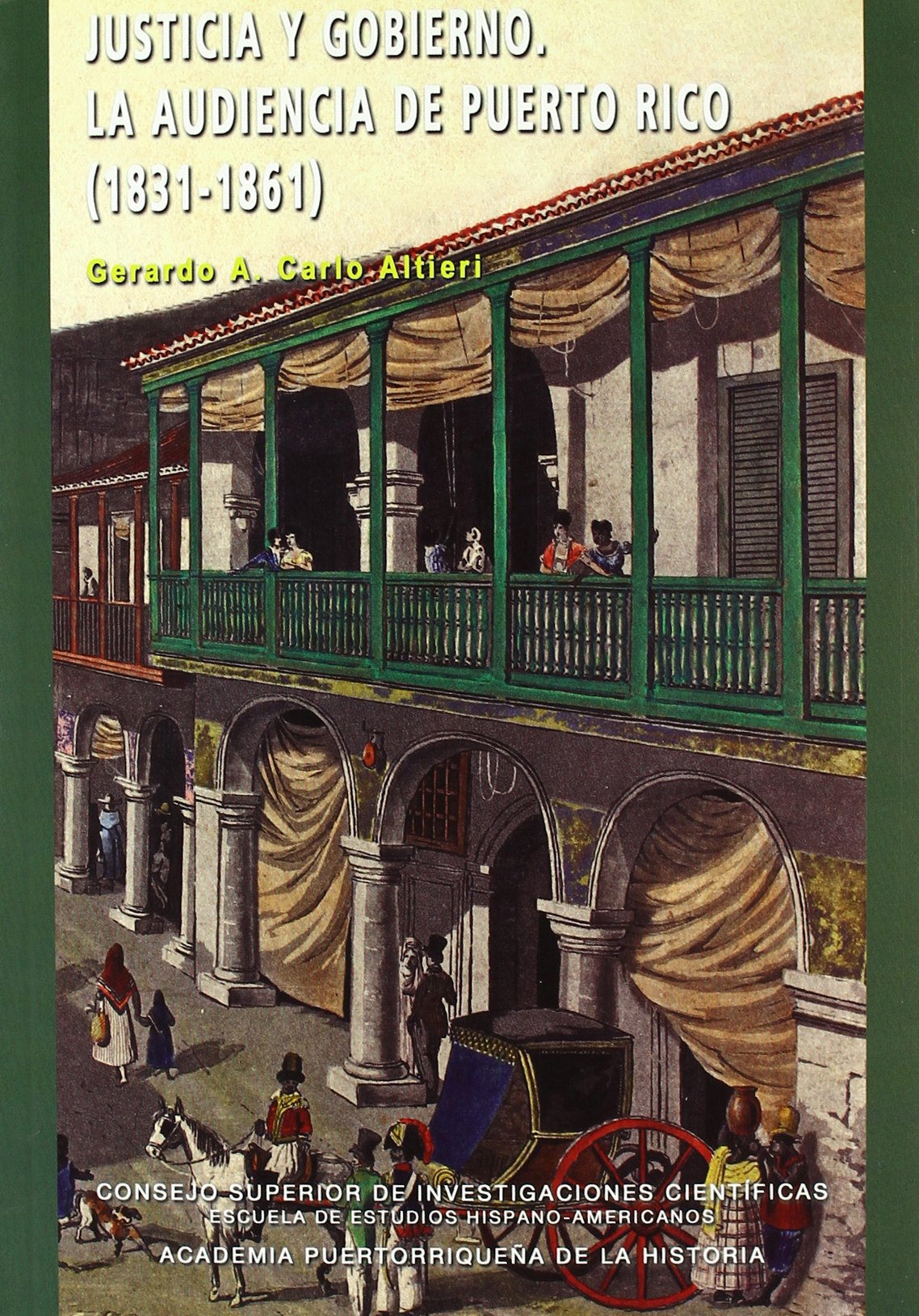 Justicia y gobierno / Justice and Government: La Audiencia De Puerto Rico 1831-1861 / The Hearing of Puerto Rico 1831-1861 Colonial & World History