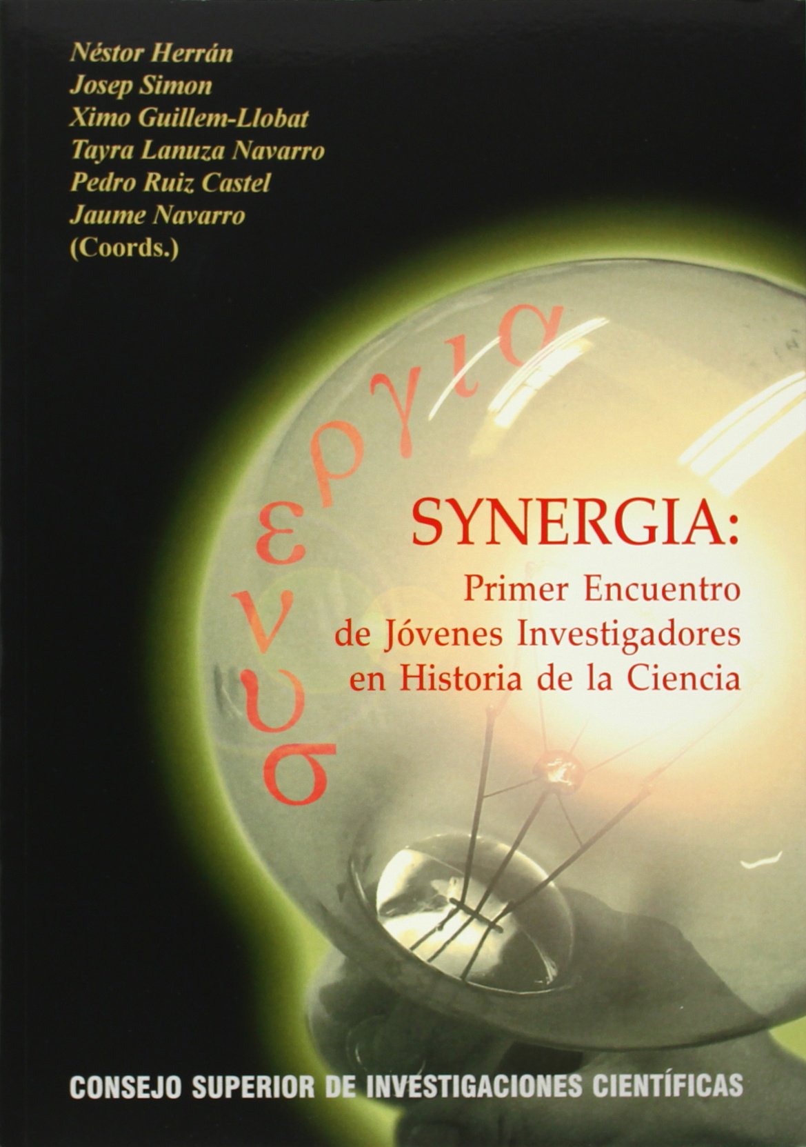 Synergia: Primer Encuentro de Jóvenes Investigadores en Historia de la Ciencia: Primer Encuentro de Jovenes Investigadores E Historia de La Ciencia Business & Technology
