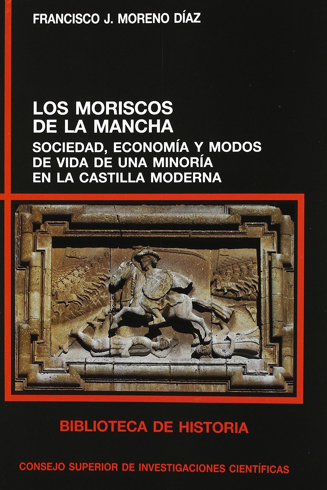 Los moriscos de La Mancha : sociedad, economía y modos de vida de una minoría en la Castilla moderna: Sociedad, economía y modos de vida de una minoría en la Castilla moderna book