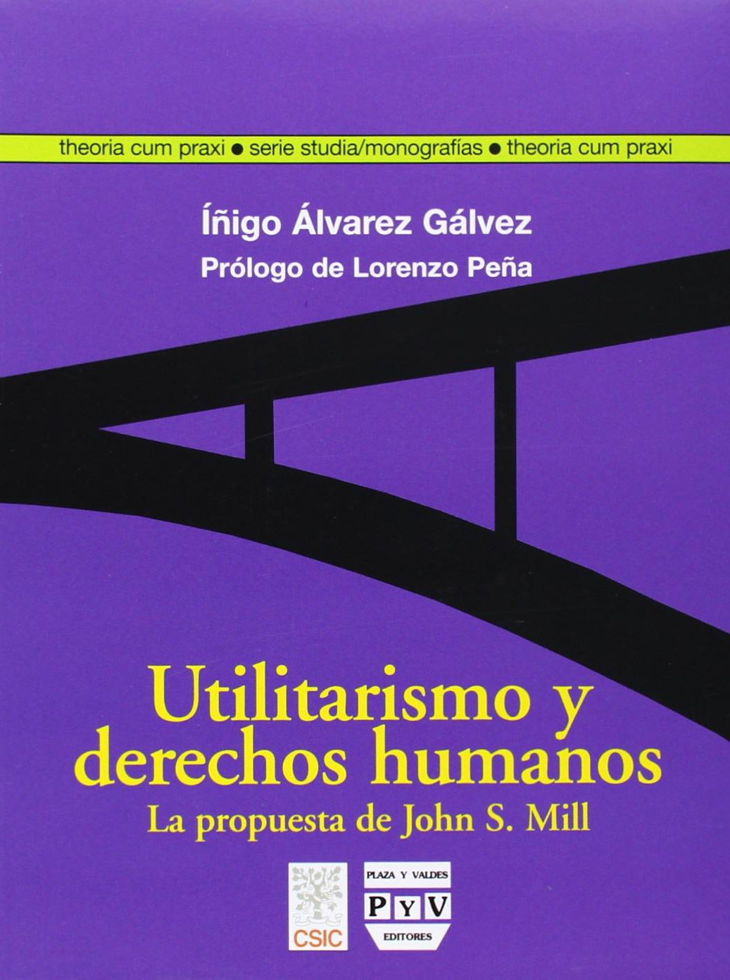 Utilitarismo y derechos humanos : la propuesta de John Stuart Mill (Theoria Cum Praxi, Band 6) Books