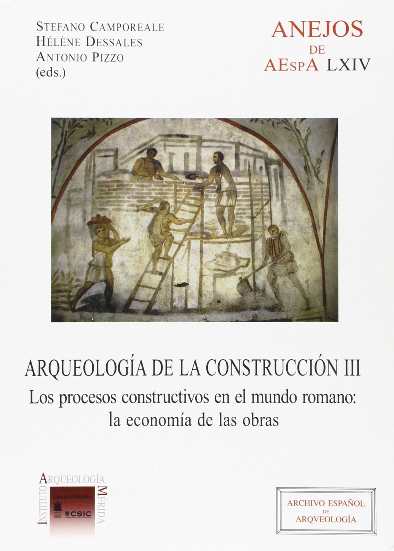 Arqueología de la construcción III : los procesos constructivos en el mundo romano: la economía de las obras (Anejos del Archivo Español de Arqueología, Band 64) Books