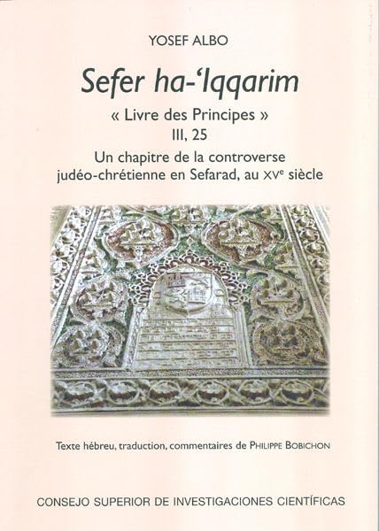 Sefer ha-'Iqqarim "Livre des principes" III, 25: Un chapitre de la controverse judéo-chrétienne en Sefarad, au XVe siècle (Estudios Hispano-Judíos Medievales, Band 1) Contemporary literature Books
