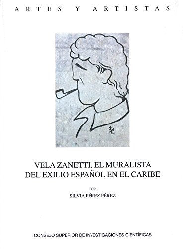 Vela Zanetti : el muralista del exilio español en el Caribe (Artes y Artistas, Band 68) Film, Art & Culture