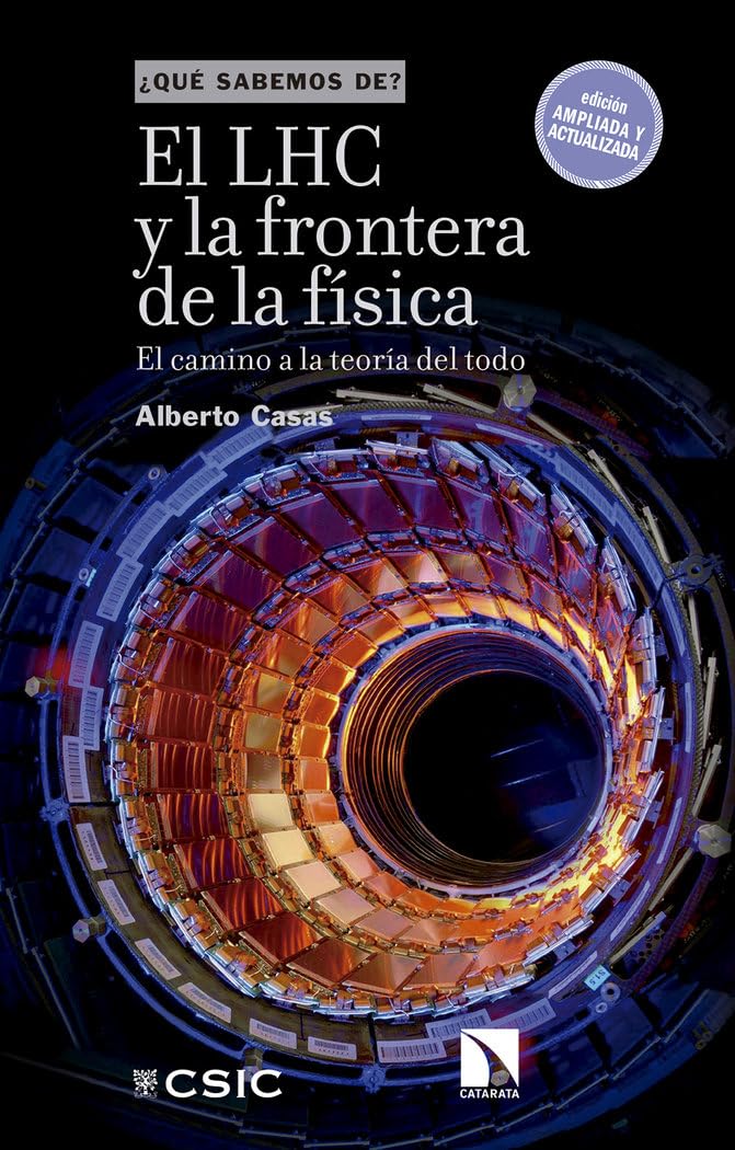 El LHC y la frontera de la física : el camino a la teoría del todo (2ª ed.) (¿Qué sabemos de?, Band 100) Books