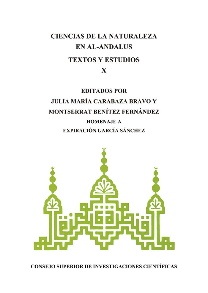 Ciencias de la Naturaleza en al-Andalus : textos y estudios X : homenaje a Expiración García Sánchez (Ciencias de la Naturaleza en Al-Ándalus : textos y estudios) Books