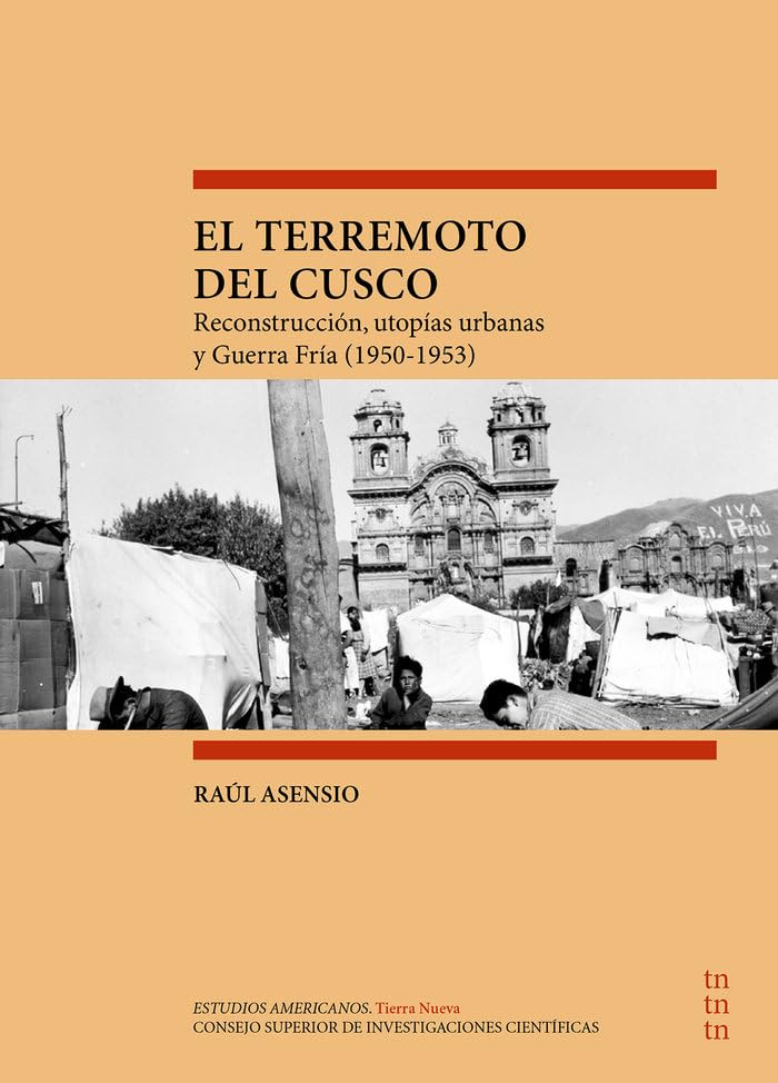 El terremoto del Cusco : reconstrucción, utopías urbanas y guerra fría (1950-1953) (Estudios Americanos, Band 6) Books