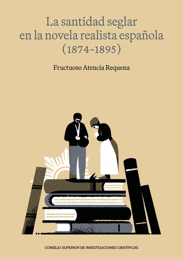 La santidad seglar en la novela realista española (1874-1895) (Anejos de Revista de Literatura, Band 101) Contemporary literature Books