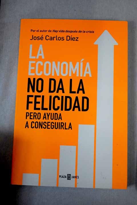 La economía no da la felicidad: pero ayuda a conseguirla book