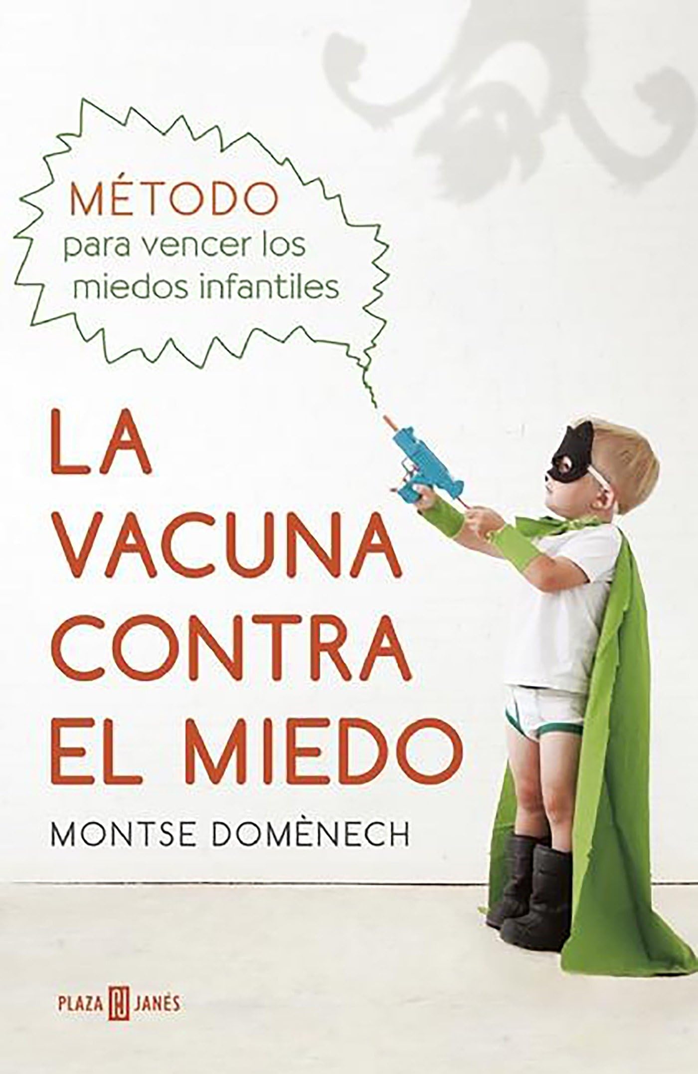 La vacuna contra el miedo : método para vencer los miedos infantiles Parents & Children